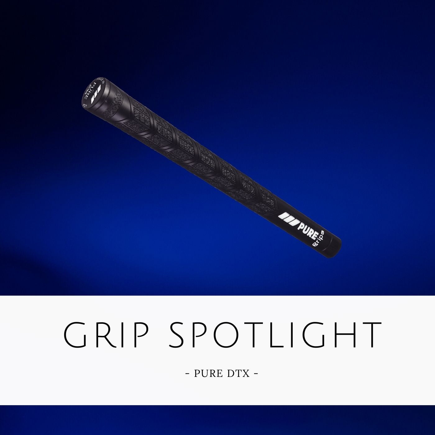 golf grip spotlight on PURE Grips PURE DTX golf grip with a rough texture