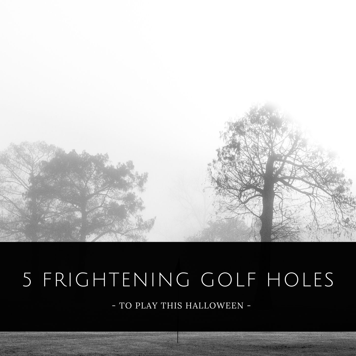 5 frightening golf course holes to play this halloween