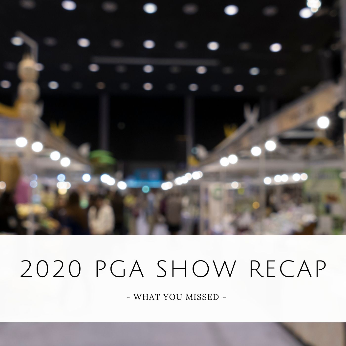 2020 PGA Merchandise Show Recap