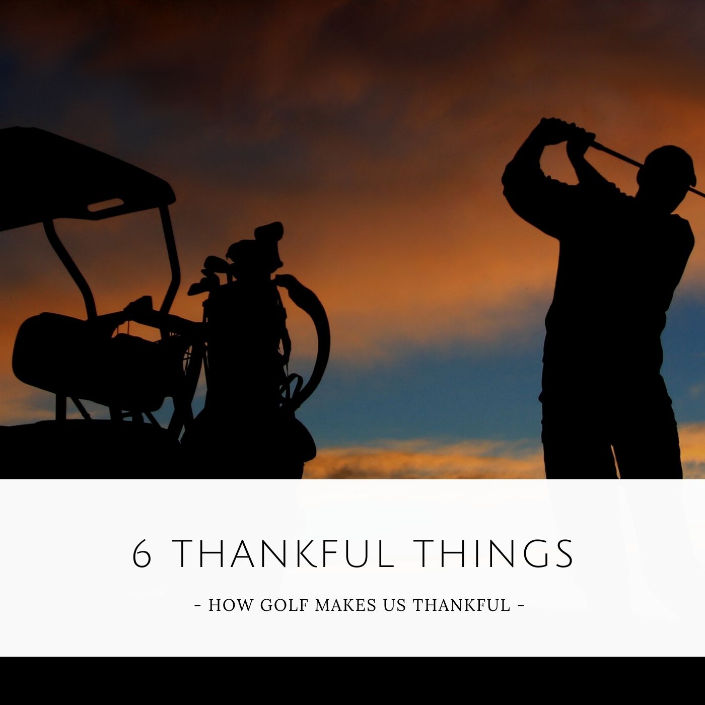 the gift of golf - 6 things golf makes us thankful for